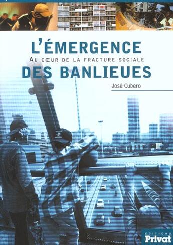 Couverture du livre « Emergence des banlieues » de Cubero Jr aux éditions Privat