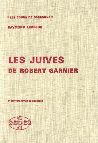 Couverture du livre « Les Juives De Robert Garnier » de Lebegue aux éditions Cdu Sedes