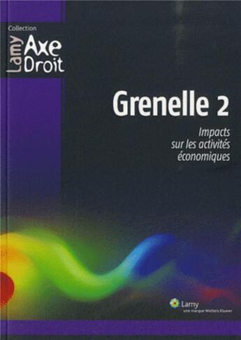 Couverture du livre « Grenelle 2 ; impact sur les activités économiques » de  aux éditions Lamy