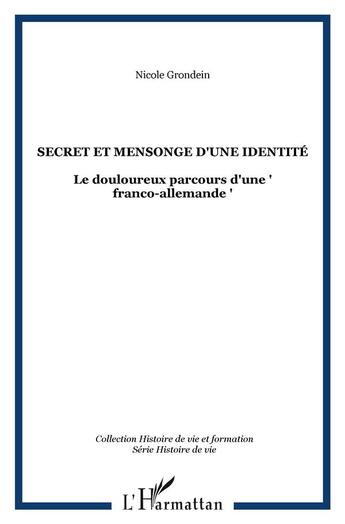 Couverture du livre « SECRET ET MENSONGE D'UNE IDENTITÉ : Le douloureux parcours d'une 