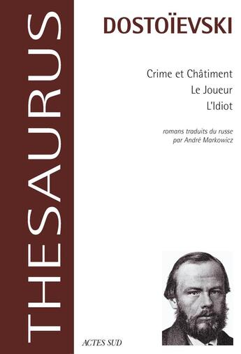Couverture du livre « Crime et châtiment ; le joueur ; l'idiot » de Fedor Mikhailovitch Dostoievski aux éditions Actes Sud