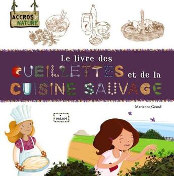 Couverture du livre « Le livre des cueillettes et de la cuisine sauvage » de Stephanie Ronzon et Amandine Labarre et Marianne Grand aux éditions Milan