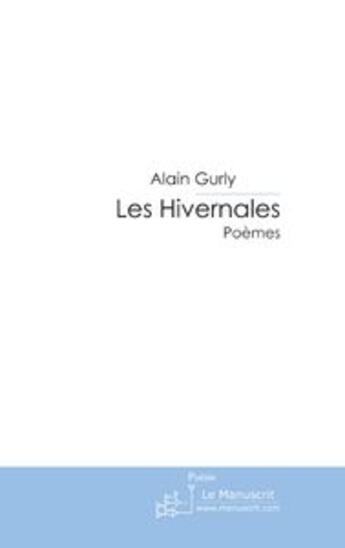 Couverture du livre « Les Hivernales » de Alain Gurly aux éditions Le Manuscrit