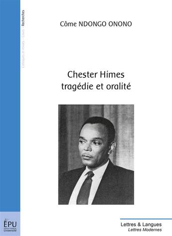 Couverture du livre « Chester Himes ; tragédie et oralité » de Come Ndongo Onono aux éditions Publibook