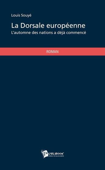 Couverture du livre « La dorsale européenne » de Louis Souye aux éditions Publibook