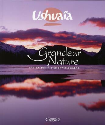 Couverture du livre « Ushuaia grandeur nature - invitation a l'emerveillement » de Nicolas Hulot aux éditions Michel Lafon