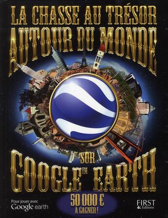 Couverture du livre « La chasse au trésor autour du monde sur google earth » de  aux éditions First