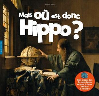 Couverture du livre « Mais où est donc Hippo ? » de Nicolas Piroux aux éditions Hazan