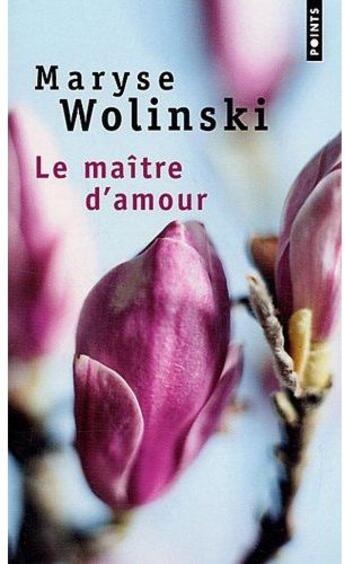 Couverture du livre « Le maître d'amour » de Maryse Wolinski aux éditions Points