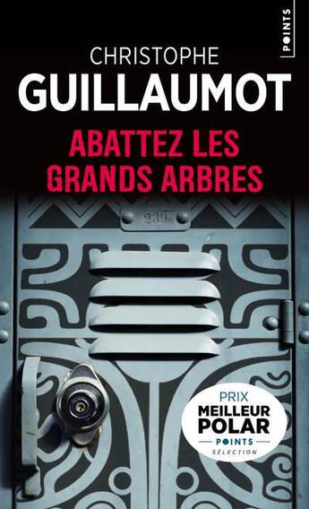 Couverture du livre « Abattez les grands arbres » de Christophe Guillaumot aux éditions Points