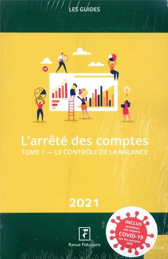 Couverture du livre « Les guides RF ; l'arrêté des comptes : 1. le contrôle de la balance / 2. comptes annuels et déclarations fiscales » de Yves De La Villeguerin et Florence Bernal et Maud Bertier-Geslot et Edith Reich aux éditions Revue Fiduciaire