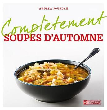 Couverture du livre « Complètement soupes d'automne » de Andrea Jourdan aux éditions Editions De L'homme