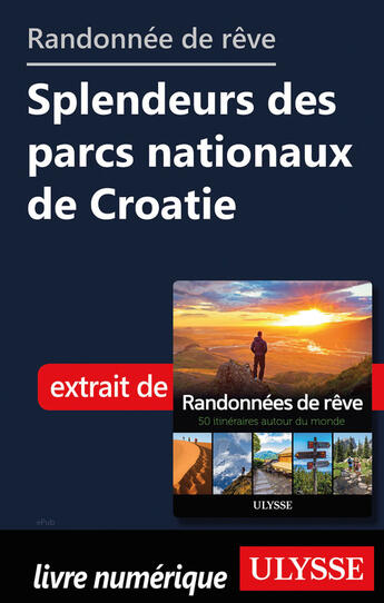 Couverture du livre « Randonnée de rêve - Spleudeurs des parcs nationaux de Croatie » de  aux éditions Ulysse