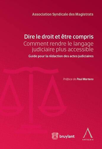 Couverture du livre « Dire le droit et être compris ; comment rendre le langage judiciaire plus accessible » de  aux éditions Anthemis