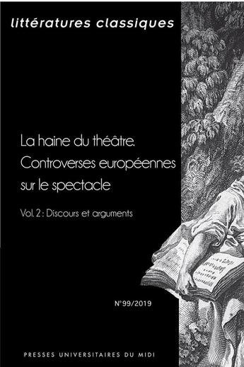 Couverture du livre « La haine du théâtre ; controverses européennes sur le spectacle t.2 ; discours et arguments » de Clotilde Thouret et Francois Lecercle aux éditions Pu Du Midi