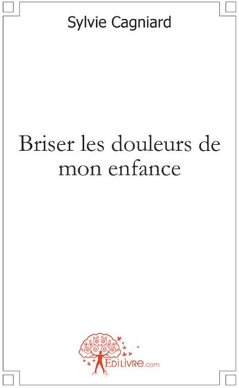 Couverture du livre « Briser les douleurs de mon enfance » de Dronet Lydie aux éditions Edilivre