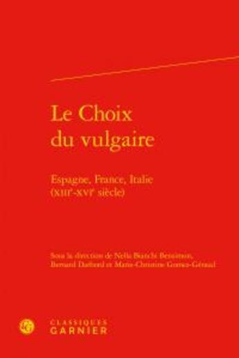 Couverture du livre « Le choix du vulgaire ; Espagne France, Italie (XIIIe-XIVe siècle) » de  aux éditions Classiques Garnier