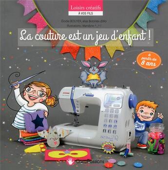 Couverture du livre « La couture est un jeu d'enfants ! » de Mandyne et Elodie Bouyer aux éditions Creapassions.com