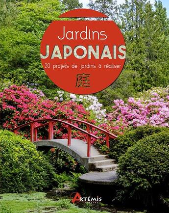 Couverture du livre « Jardins japonais ; 20 projets de jardins à réaliser » de Robert Ketchell aux éditions Artemis