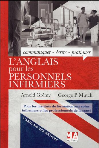 Couverture du livre « L'anglais des infirmiers » de Arnold Gremy et George Mutch aux éditions Micro Application