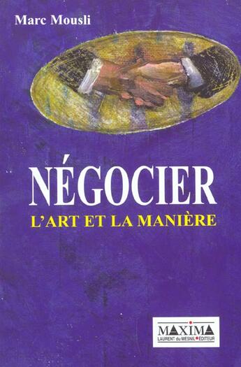 Couverture du livre « Negocier l'art et la maniere » de Marc Mousli aux éditions Maxima