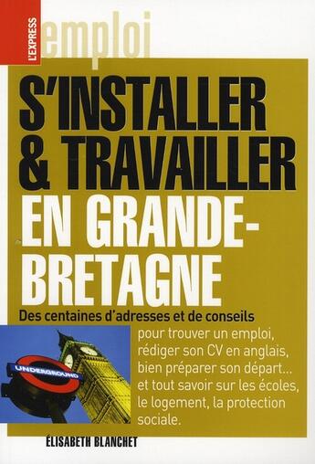 Couverture du livre « S'installer et travailler en Grande-Bretagne (édition 2006/2007) » de Elisabeth Blanchet aux éditions L'express