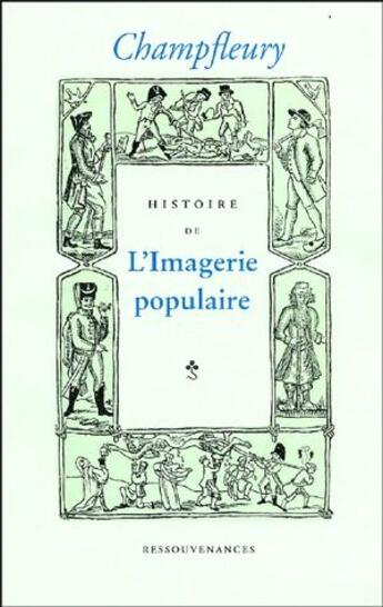 Couverture du livre « Histoire de l'imagerie populaire » de Champfleury aux éditions Ressouvenances