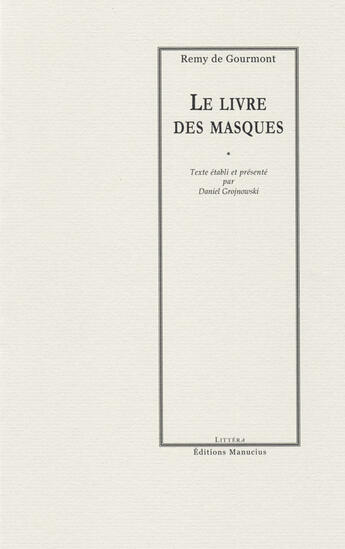 Couverture du livre « Le livre des masques » de Gourmont (De)/Remy aux éditions Manucius