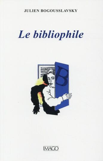 Couverture du livre « Le bibliophile » de Julien Bogousslavsky aux éditions Imago