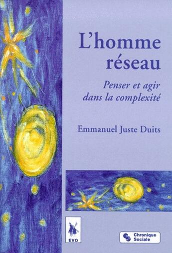 Couverture du livre « L'homme réseau ; penser et agir dans la complexité » de Emmanuel-Juste Duits aux éditions Chronique Sociale