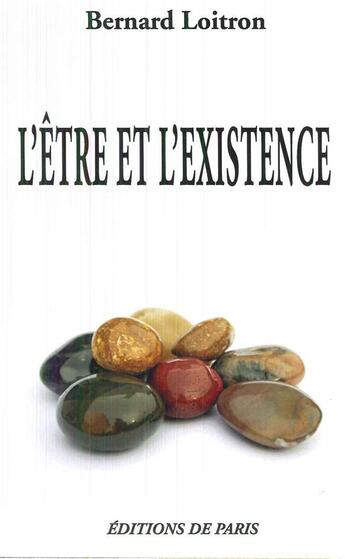 Couverture du livre « L'être et l'existence » de Bernard Loitron aux éditions Editions De Paris