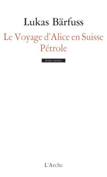 Couverture du livre « Le voyage d'Alice en Suisse ; pétrole » de Lukas Barfuss aux éditions L'arche