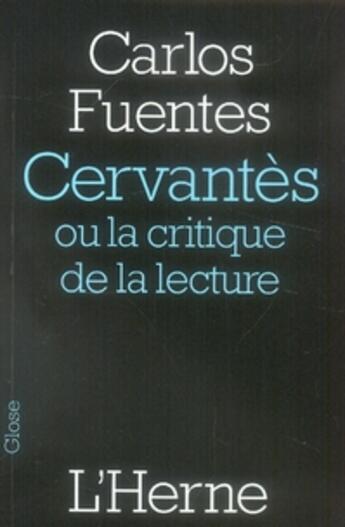 Couverture du livre « Cervantès ou la critique de la lecture » de Carlos Fuentes aux éditions L'herne