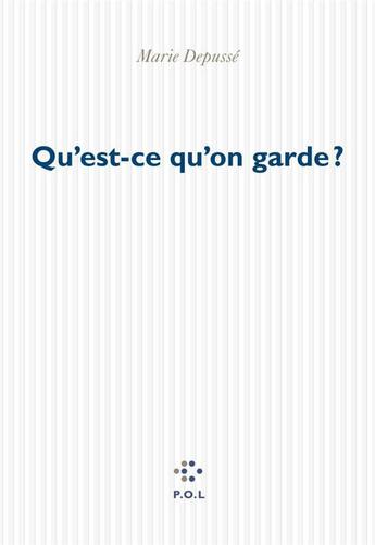 Couverture du livre « Qu'est-ce qu'on garde? » de Marie Depusse aux éditions P.o.l