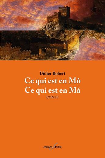 Couverture du livre « Ce qui est en Mô, ce qui est en Má » de Didier Robert aux éditions Editions F Deville