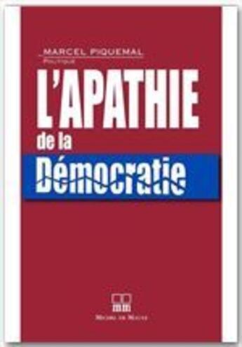 Couverture du livre « L'apathie de la démocratie » de Marcel Piquemal aux éditions Michel De Maule