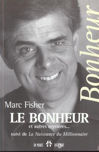 Couverture du livre « Le Bonheur Et Autres Mysteres ; La Naissance Du Millionnaire » de Marc Fisher aux éditions Un Monde Different