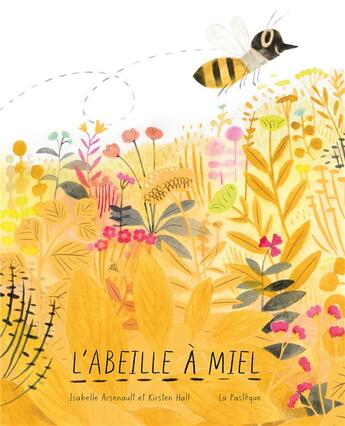 Couverture du livre « L'abeille à miel » de Isabelle Arsenault aux éditions La Pasteque