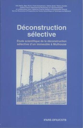 Couverture du livre « Déconstruction sélective. Étude scientifique de la déconstruction sélective d'un immeuble à Mulhouse » de Rentz Otto aux éditions Societe Alpine De Publications