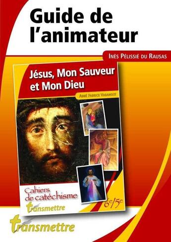 Couverture du livre « Jésus, Mon Sauveur et Mon Dieu : Guide de l'animateur - Collège Etape 1 » de Inès Pellisie Du Rausas aux éditions Communication Et Cite