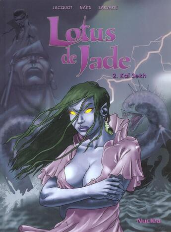 Couverture du livre « LOTUS DE JADE T.2 ; KAI SEKH » de Naits et Jacquot aux éditions Nuclea