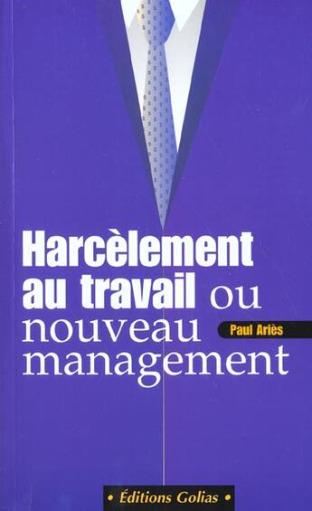 Couverture du livre « Harcelement au travail ; nouveau management » de Paul Aries aux éditions Golias