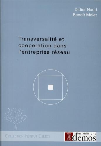 Couverture du livre « Transversalité et coopération dans l'entreprise réseau » de Naud D aux éditions Demos