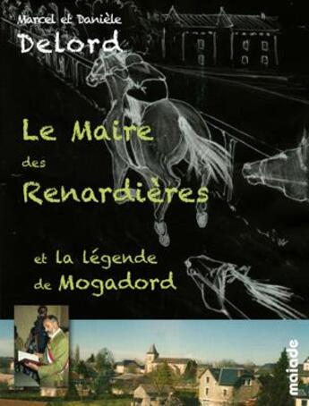 Couverture du livre « Le maire des Renardières et la légende de Mogadord » de Marcel Delord et Daniele Delord aux éditions Maiade