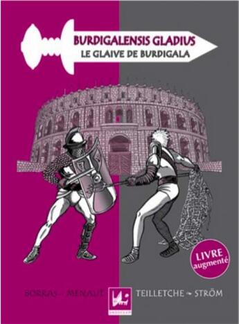 Couverture du livre « Le glaive de Burdigala ; Burdigalensis gladius » de Strom et Anna Borras et Marie-Helene Menaut et Germain Teilletche aux éditions Dadoclem