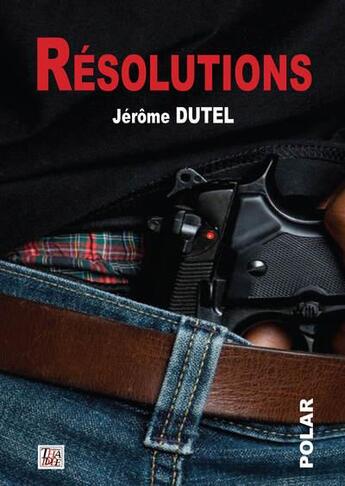 Couverture du livre « Résolutions » de Jérôme Dutel aux éditions Thaddee