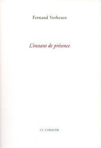 Couverture du livre « L'instant de présence » de Fernand Verhesen aux éditions Cormier