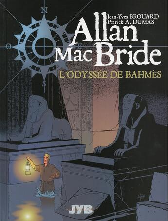 Couverture du livre « Allan Mac Bride t.1 : l'odyssée de Bahmès » de Patrick Alain Dumas et Jean-Yves Brouard aux éditions Jyb Aventures