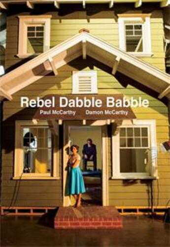 Couverture du livre « Rebel dabble babble » de Paul Mccarthy et Damon Mccarthy aux éditions Jrp / Ringier