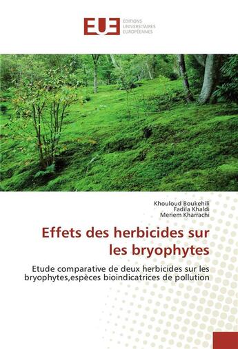 Couverture du livre « Effets des herbicides sur les bryophytes » de Khouloud Boukehili aux éditions Editions Universitaires Europeennes